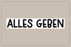 ALLES GEBEN - Decal - Schrift Playful