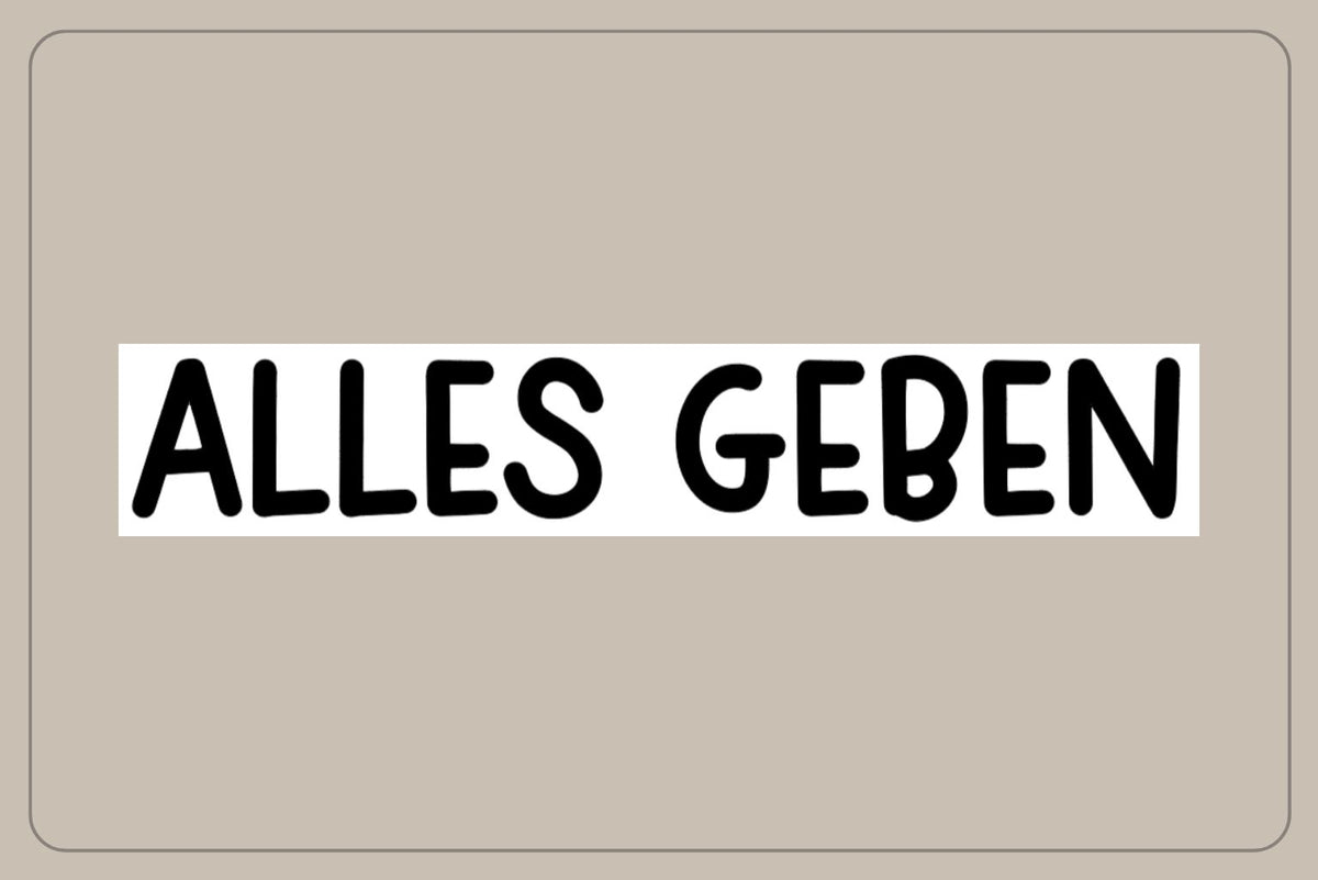 ALLES GEBEN - Decal - Schrift Playful